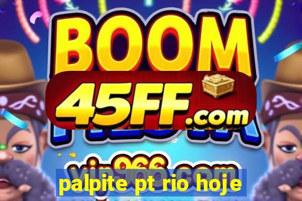 palpite pt rio hoje
